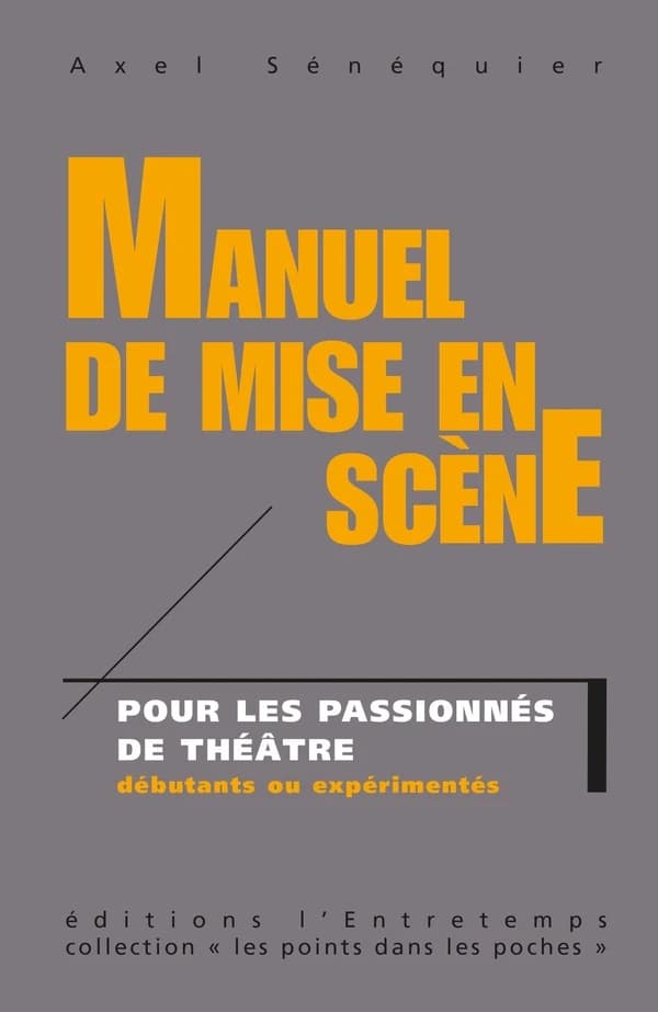Manuel de mise en scène : pour les passionnés de théâtre débutants et expérimentés