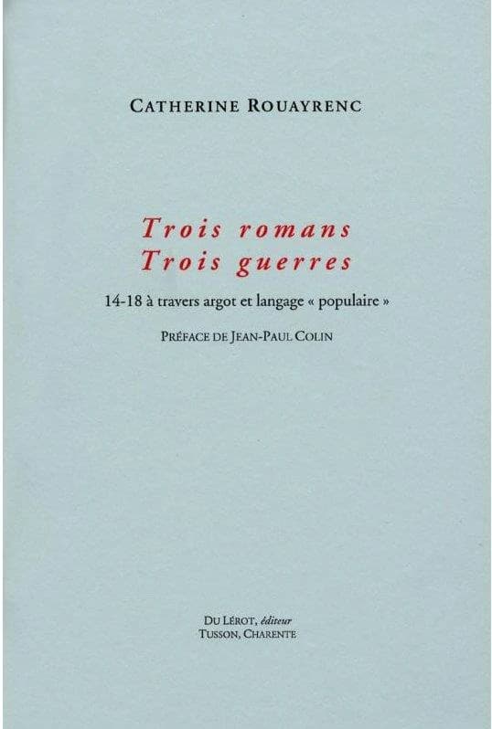 Trois romans, trois guerres : 14-18 à travers argot et langage populaire