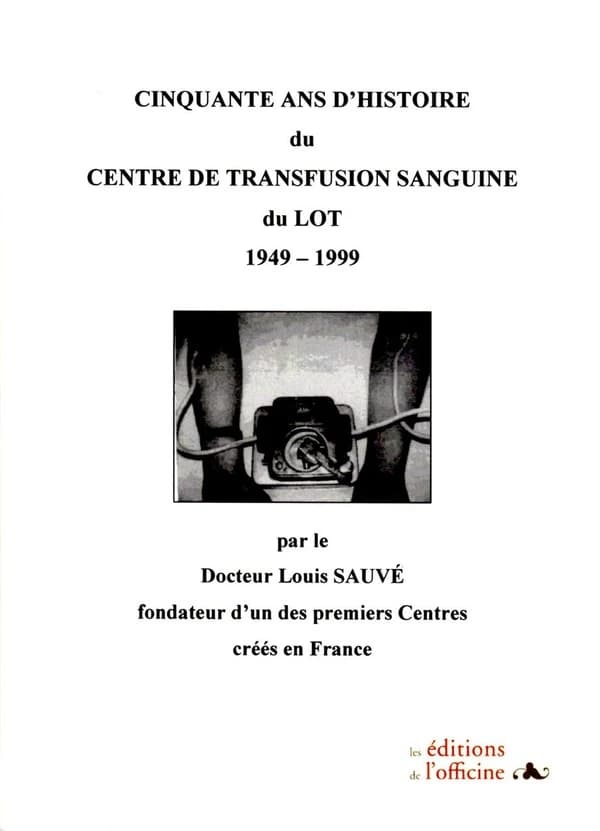 Cinquante ans d'histoire du centre de transfusion sanguine du Lot : 1949-1999