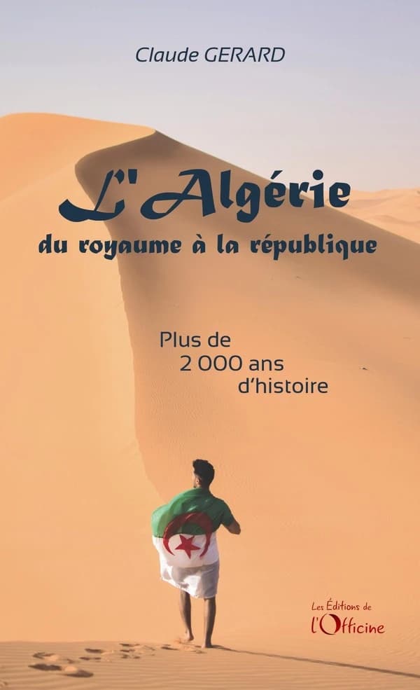 L'Algérie, du royaume à la république : plus de 2000 ans d'histoire
