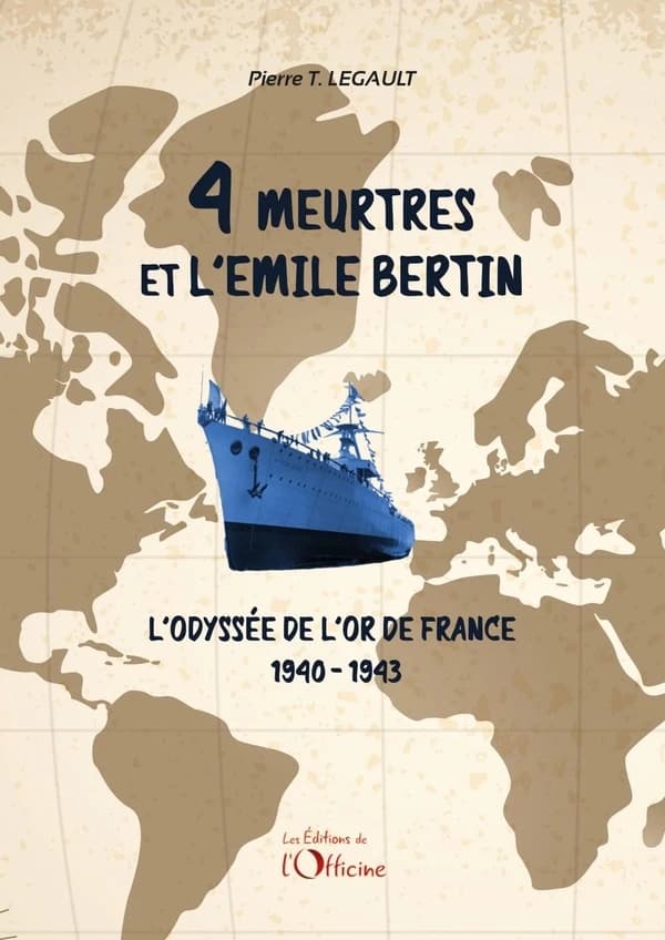 4 meurtres et l'Emile Bertin : l'odyssée de l'or de France 1940-1943