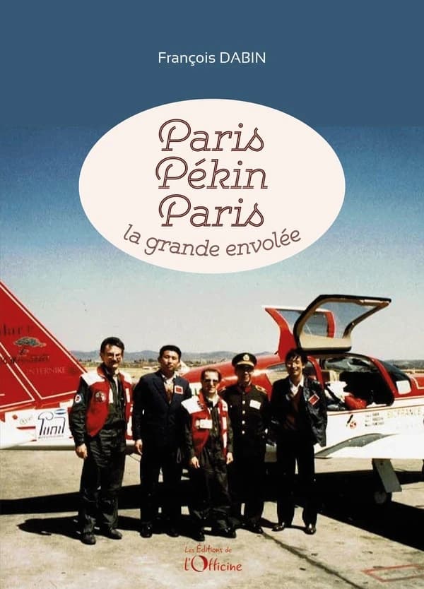 Paris - Pékin - Paris : la grande envolée (Nouvelle éd.)