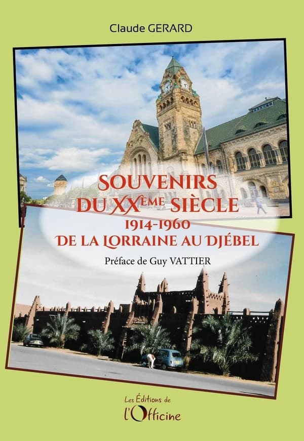 Souvenirs du XXème siècle : de la Lorraine au Djebel, 1914-1960 (Nouvelle éd.) Claude Gérard