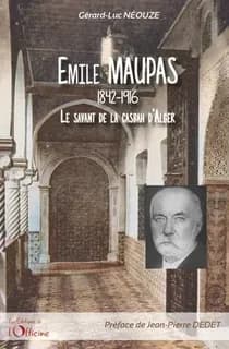 Emile MAUPAS 1842-1916 : Le savant de la Casbah d'Alger