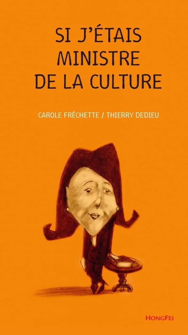 Si j'étais ministre de la culture (Nouv. éd.) Carole Fréchette ; [images], Thierry Dedieu