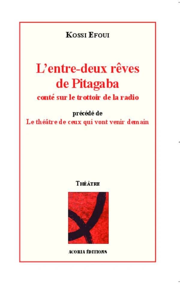 L'entre-deux rêves de Pitagaba, conté sur le trottoir de la radio : théâtre