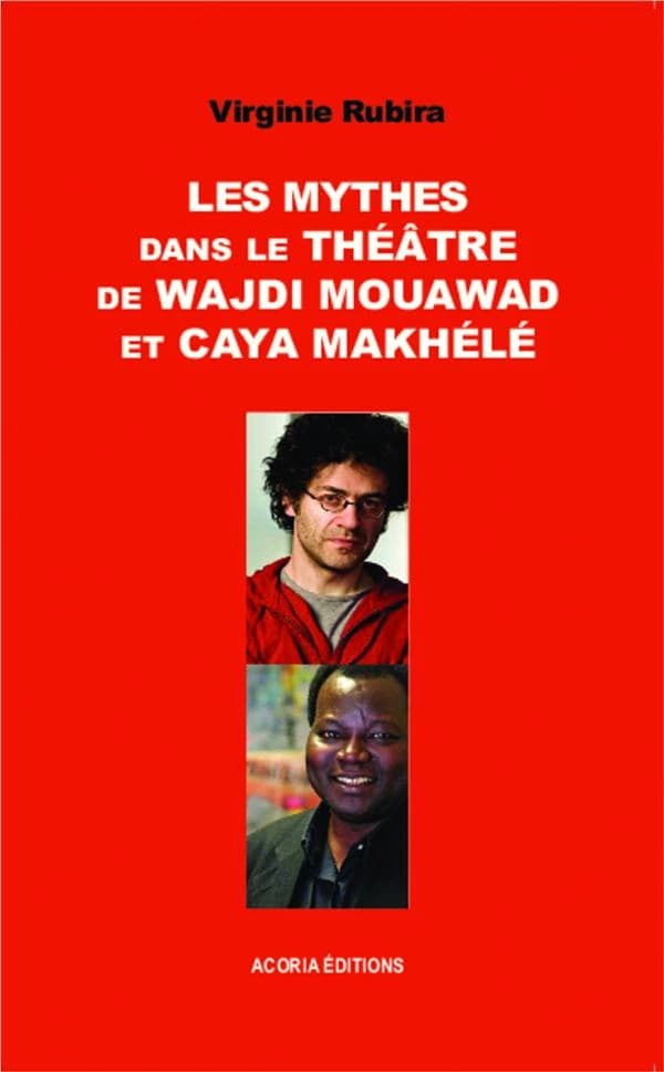 Les mythes dans le théâtre de Wadji Mouawad et Caya Makhélé