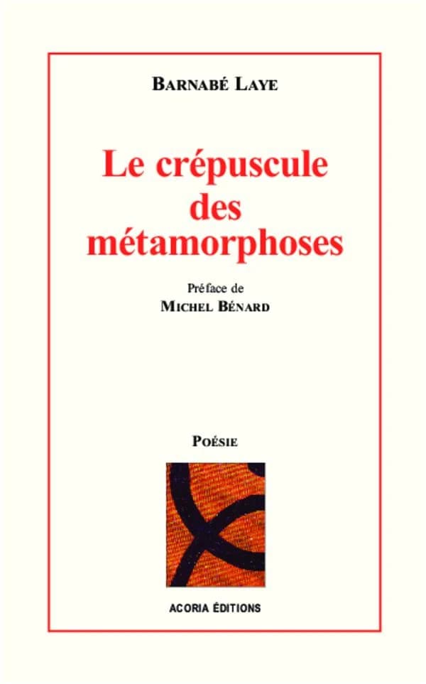 Le crépuscule des métamorphoses : poésie