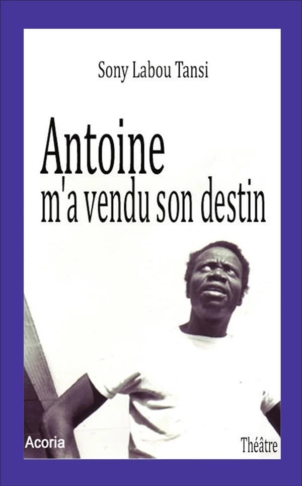 Antoine m'a vendu son destin : théâtre