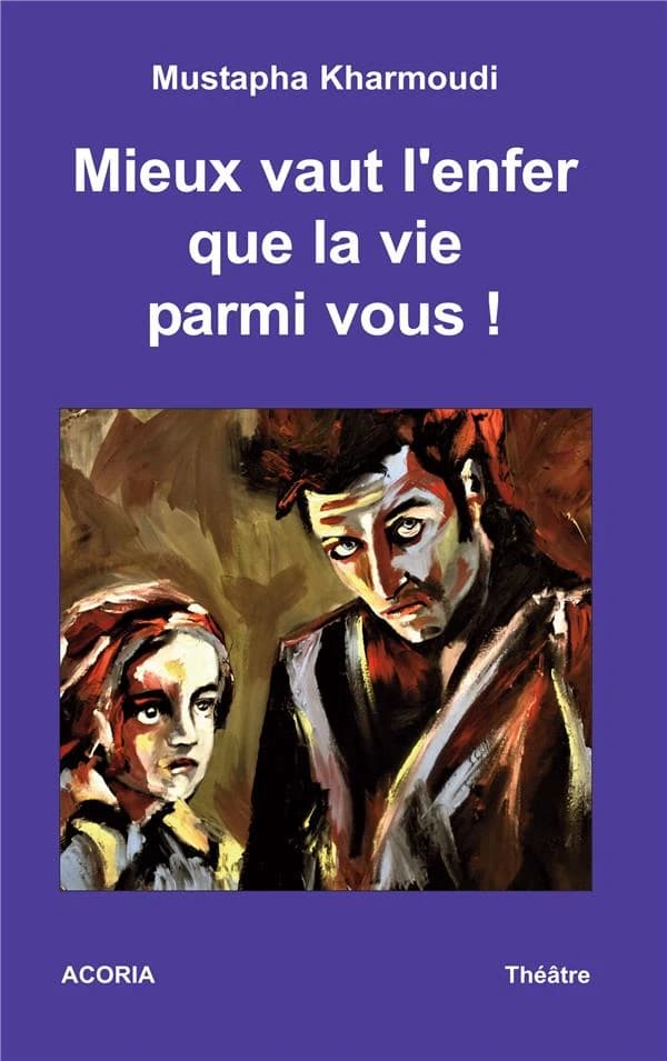 Mieux vaut l'enfer que la vie parmi vous ! : théâtre