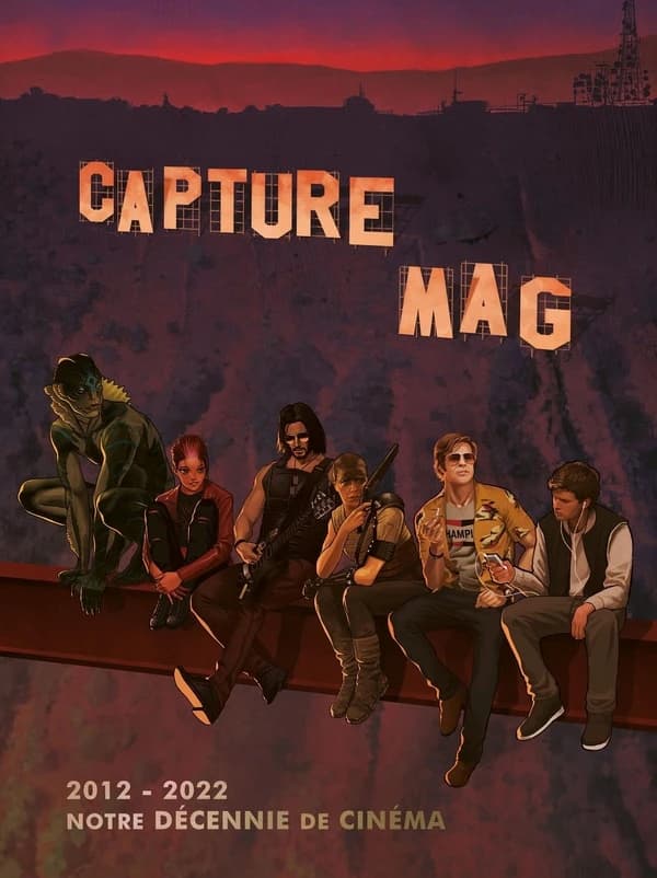 Capture mag : 2012-2022, notre décennie de cinéma