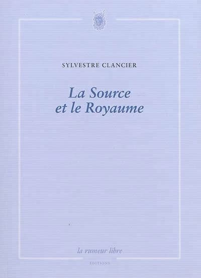 La source et le royaume : poèmes