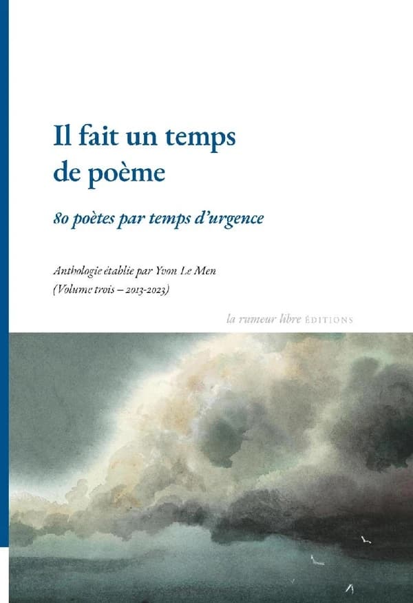 Il fait un temps de poème : 80 poètes par temps d?urgence, Anthologie établie par Yvon Le Men