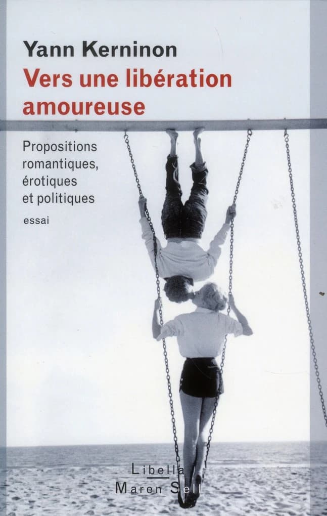 Vers une libération amoureuse : propositions romantiques, érotiques et politiques