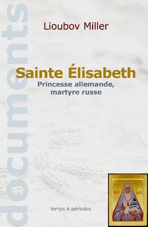 Sainte Élisabeth : princesse allemande, martyre russe