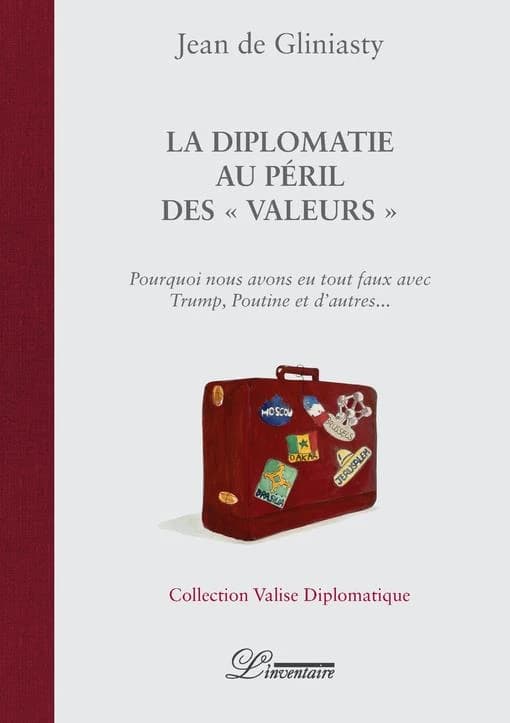 La diplomatie au péril des valeurs : pourquoi nous avons eu tout faux avec Trump, Poutine et d'autres