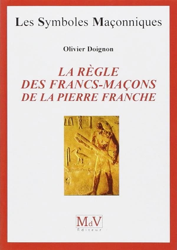 Les symboles maçonniques Tome 4 : la règle des francs-maçons de la pierre de franche