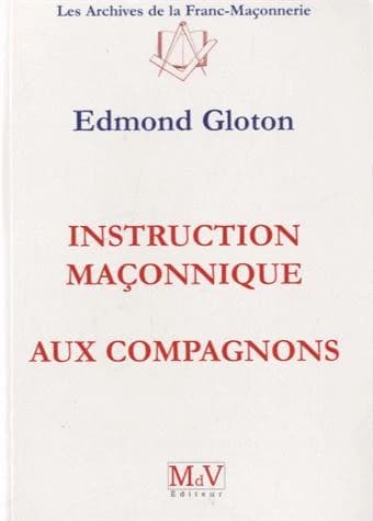 Instruction maçonnique aux compagnons ([Nouvelle éd.]) Edmond Gloton,...