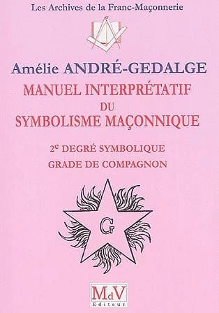 Manuel interprétatif du symbolisme maçonnique: 2e degré symbolique grade compagnon
