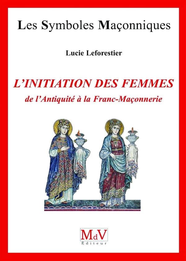 L'initiation des femmes, de l'Antiquité à la franc-maçonnerie