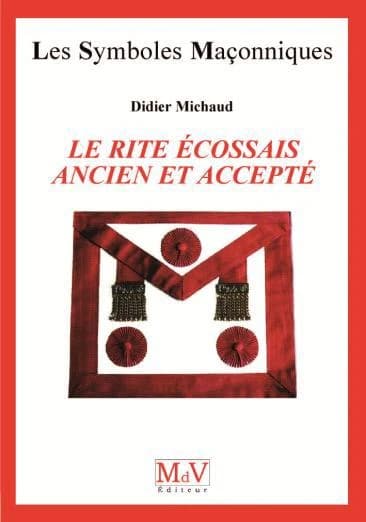 Les symboles maçonniques Tome 38 : le rite écossais ancien et accepté