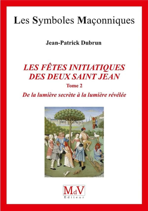 Les fêtes initiatiques des deux Saint-Jean. II, De la lumière secrète à la lumière révélée