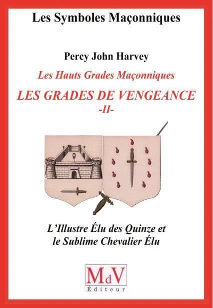 Les symboles maçonniques Tome 59 : les hauts grades maçonniques ; les grades de vengeance Tome 2 ; l'illustre élu des quinze et le sublime chevalier élu