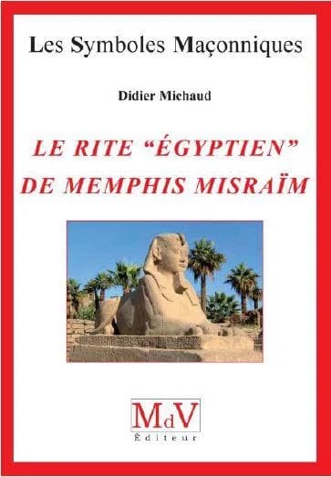 Les symboles maçonniques Tome 41 : le rite égyptien de Memphis Misraïm