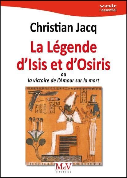 La légende d'Isis et d'Osiris : Ou la victoire de l'Amour sur la mort