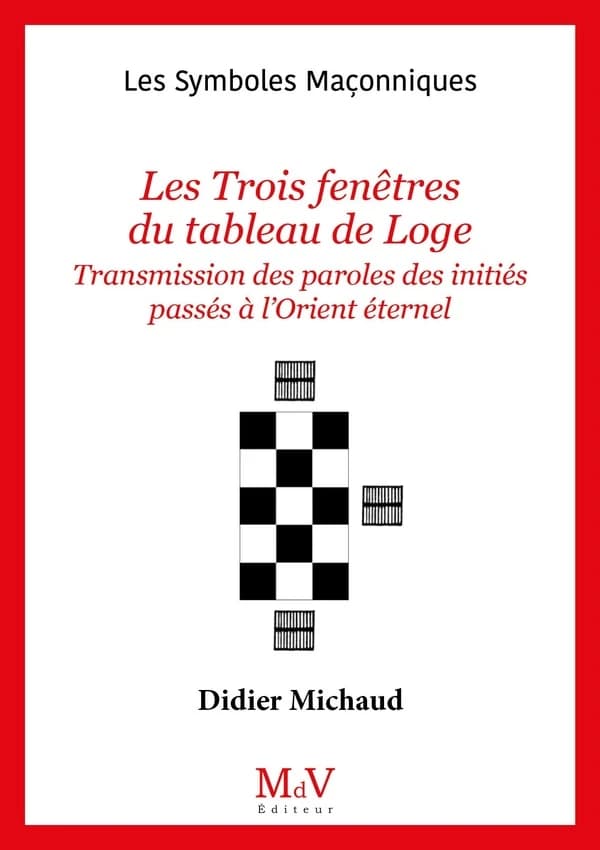 Les symboles maçonniques Tome 11 : les trois fenêtres du tableau de loge