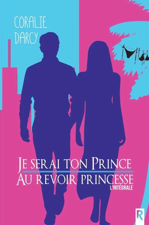 Je serai ton prince ; Au revoir princesse : l'intégrale