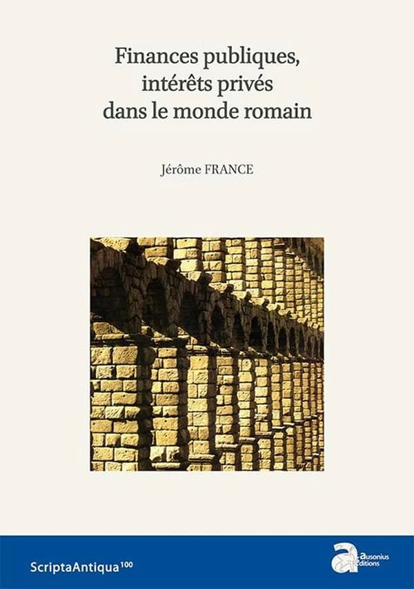 Finances publiques, intérêts privés dans le monde romain : choix d'écrits