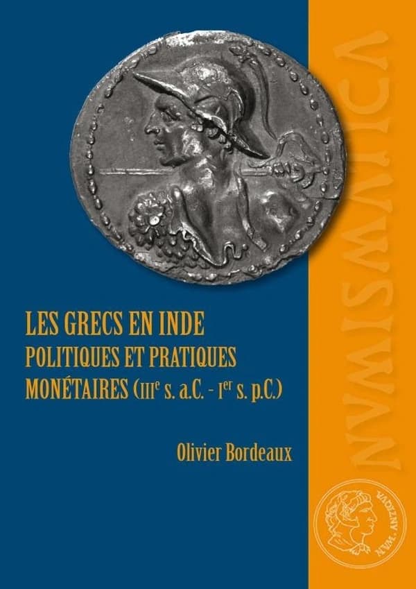 Les Grecs en Inde : politiques et pratiques monétaires (IIIe s. a.C.-Ier s. p.C.)