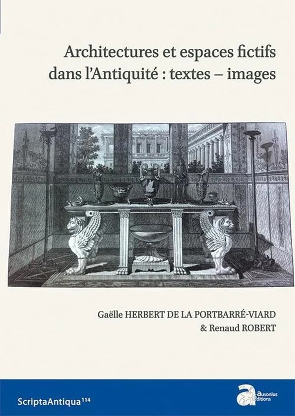 Architectures et espaces fictifs dans l'Antiquité : textes-images : [journée d'études tenue à Aix-en-Provence, Maison méditerranéenne des sciences de l'homme, 1er février 2013]