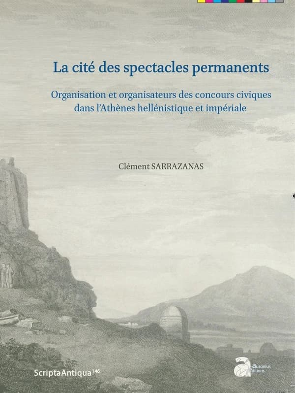 La cité des spectacles permanents : organisation et organisateurs des concours civiques dans l'Athènes hellénistique et impériale
