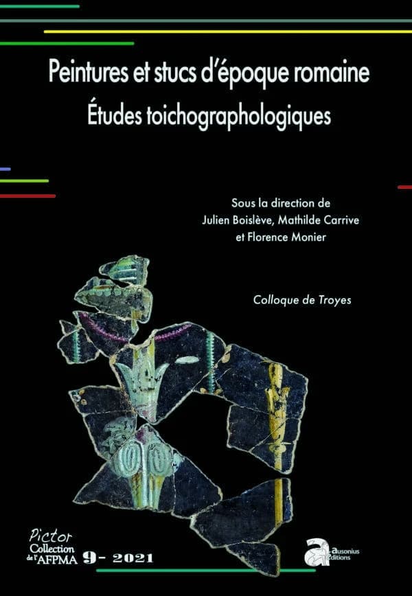 Peintures et stucs d'époque romaine : études toichographologiques : actes du 31e Colloque de l'AFPMA, Troyes, 23 et 24 novembre 2018