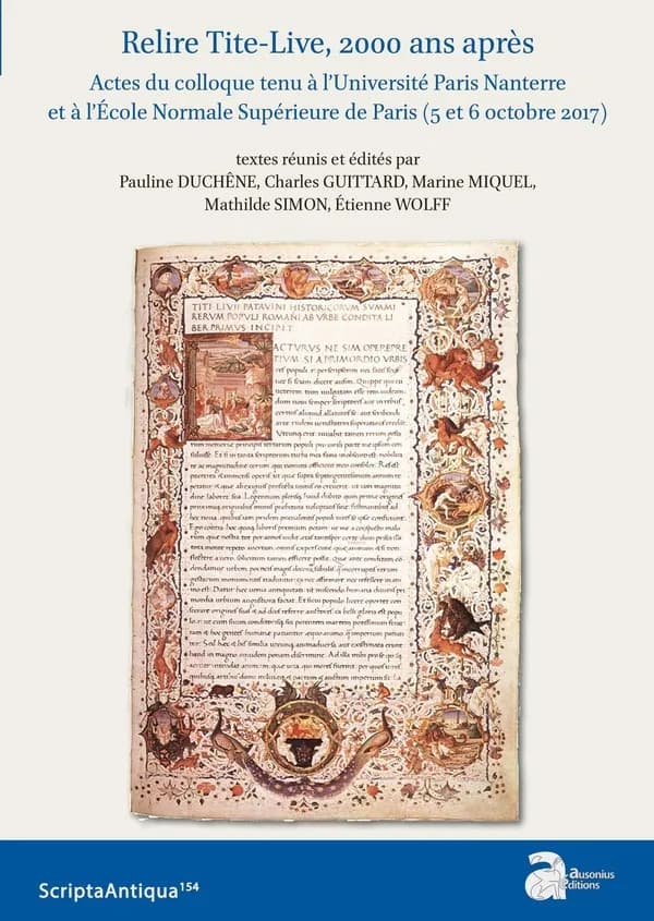Relire Tite-Live, 2000 ans après : actes du colloque tenu à l'Université Paris Nanterre et à l'École normale supérieure de Paris, 5 et 6 octobre 2017