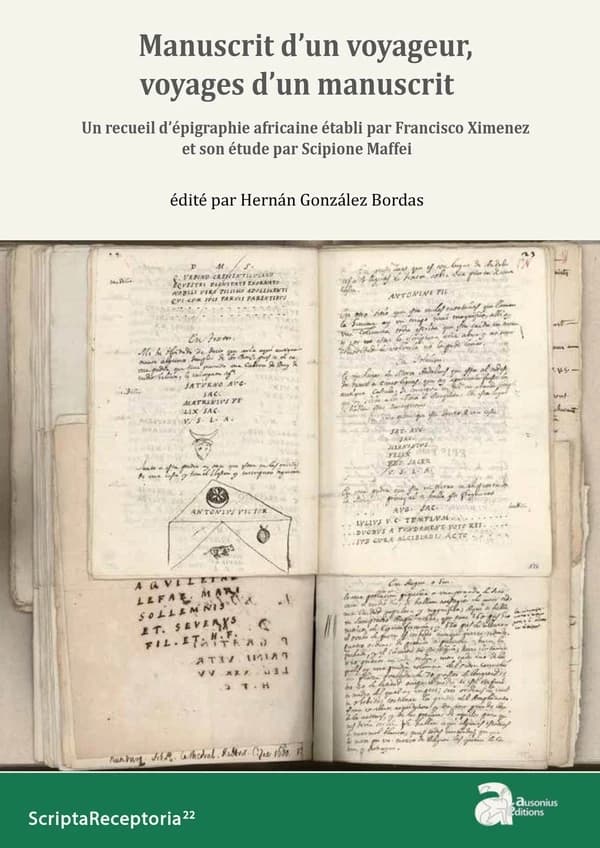 Manuscrit d'un voyageur, voyages d'un manuscrit : un recueil d'épigraphie africaine établi par Francisco Ximenez et son étude par Scipione Maffei