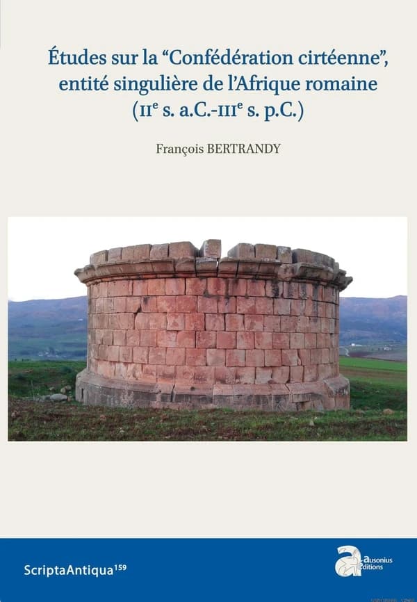 Études sur la Confédération cirtéenne, entité singulière de l'Afrique romaine : IIe s. a.C.-IIIe s. p.C.