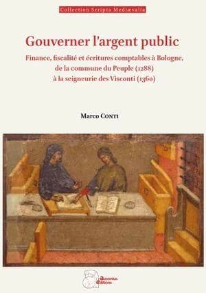 Gouverner l'argent public : finance, fiscalité et écritures comptables à Bologne, de la commune du peuple, 1288, à la seigneurie des Visconti, 1360