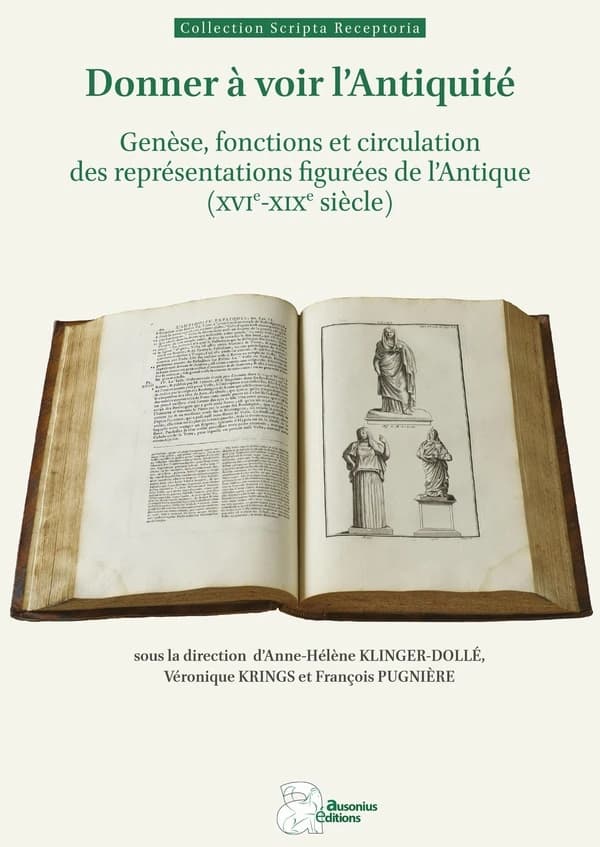 Donner à voir l'Antiquité : genèse, fonctions et circulation des représentations figurées de l'Antique, XVIe-XIXe siècle : [colloque international, Nîmes, Musée de la romanité,15-17 mai 2019]