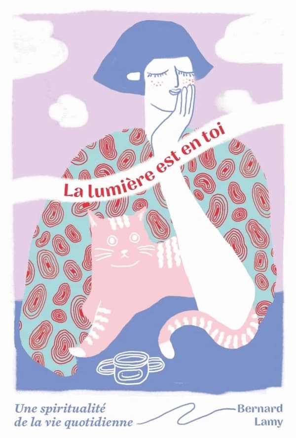 La lumière est en toi : une spiritualité de la vie quotidienne
