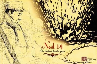 Noël 14 : extraits de correspondance et journaux de guerre de familles protestantes, soldats, officiers, conjoints, enfants, pasteurs et amis