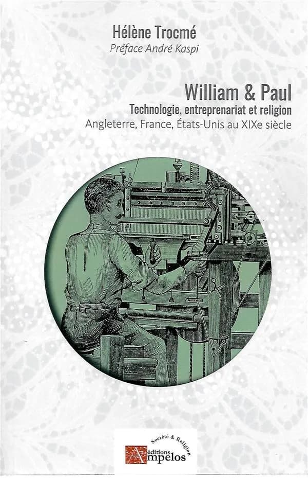William et Paul : technologie, entreprenariat et religion : Angleterre, France, États-Unis au XIXe siècle