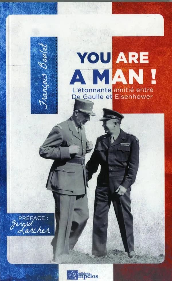 "You are a man !" : l'étonnante amitié entre de Gaulle et Eisenhower