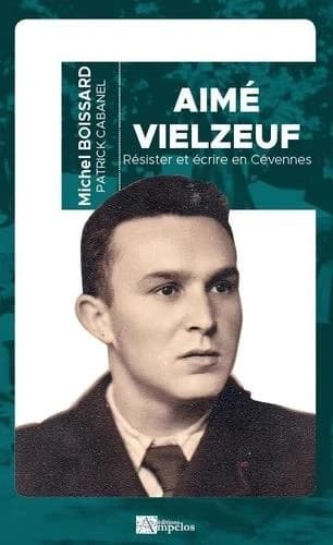 Aimé Vielzeuf : résister et écrire en Cévennes