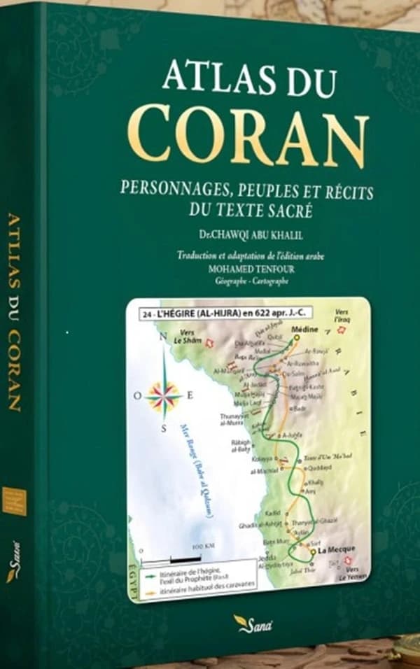 Atlas du Coran : personnages, groupes humains, lieux (Éd. 2) Chawqi Abu Khalil ; traduction et adaptation de l'édition arabe, cartographie et graphisme Mohamed Tenfour