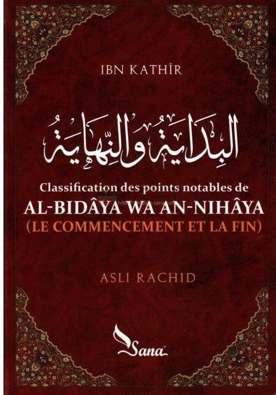 Classification des points notables de "Al-bidâya wa an-Nihâya" ("Le commencement et la fin") [de] Ibn Kathîr
