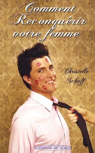 Comment reconquérir votre femme