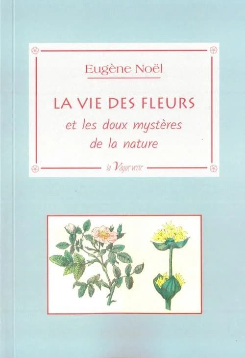 La vie des fleurs : et les doux mystères de la nature